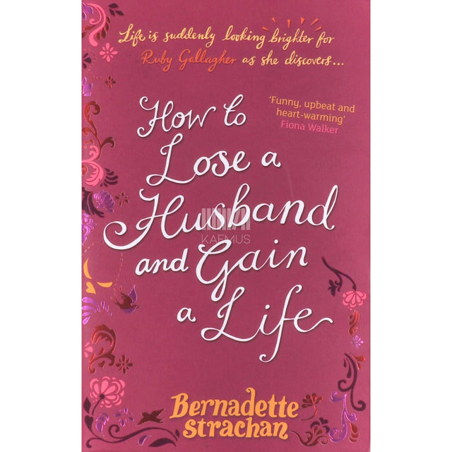 Bernadette Strachan - How To Lose A Husband. And Gain A Life