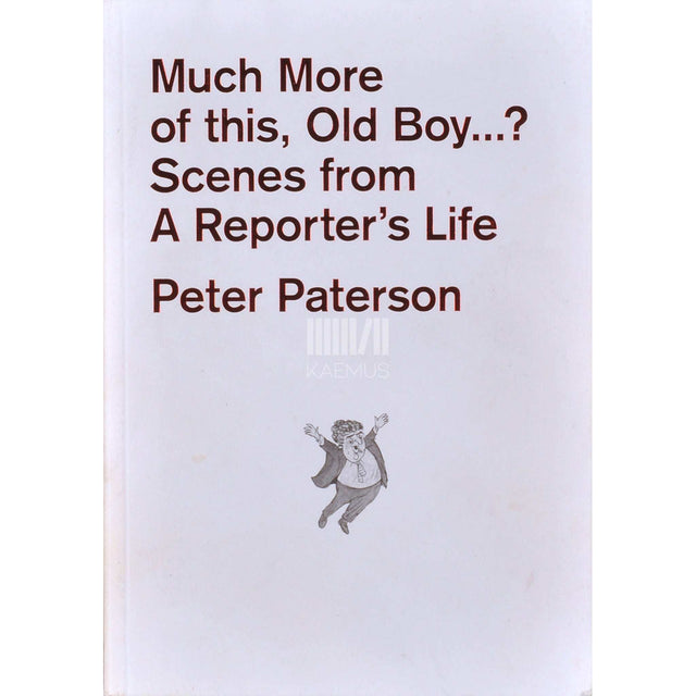 Peter Paterson - How Much More Of This, Old Boy...?