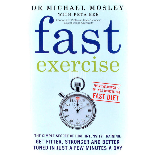 Michael Moseley; Peta Bee - Fast Exercise
