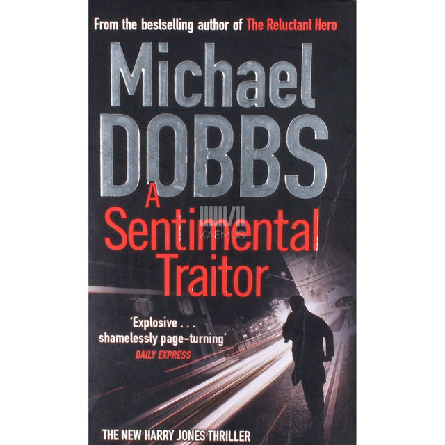 Michael Dobbs - A Sentimental Traitor