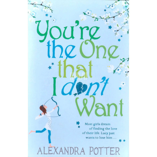 Alexandra Potter - You're The One That I Don't Want