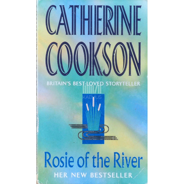 Catherine Cookson - Rosie Of The River