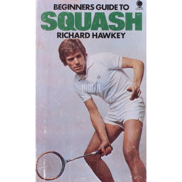 Richard Bladworth Hawkey - Beginners Guide To Squash
