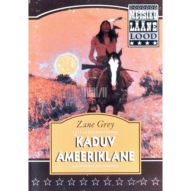 Zane Grey - Kaduv ameeriklane
