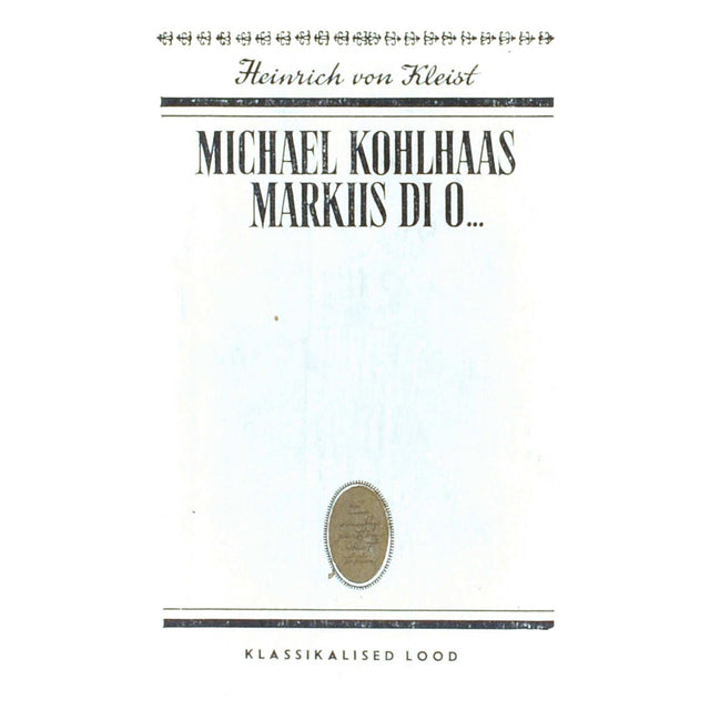 Heinrich von Kleist - Michael Kohlhaas. Markiis di O...