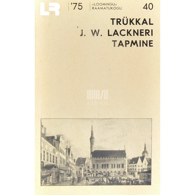 ... - Trükkal J. W. Lackneri tapmine