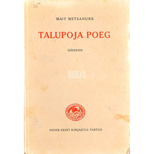 Mait Metsanurk - Talupoja poeg. Näidend kolmes vaatuses