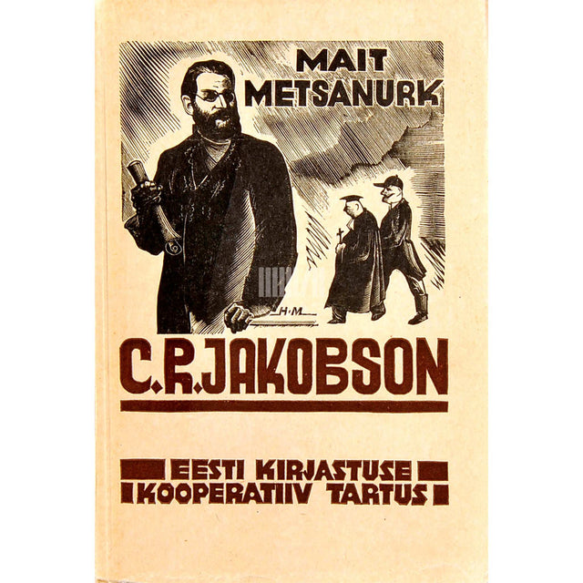 Mait Metsanurk - C. R. Jakobson. Dramaatiline kroonika 5 vaatuses epiloogiga