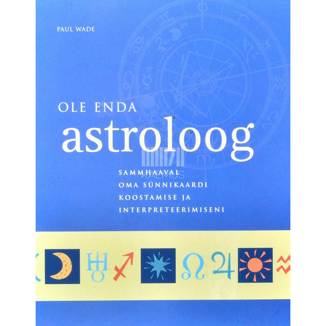 Paul Wade - Ole enda astroloog. Sammhaaval oma sünnikaardi koostamise…