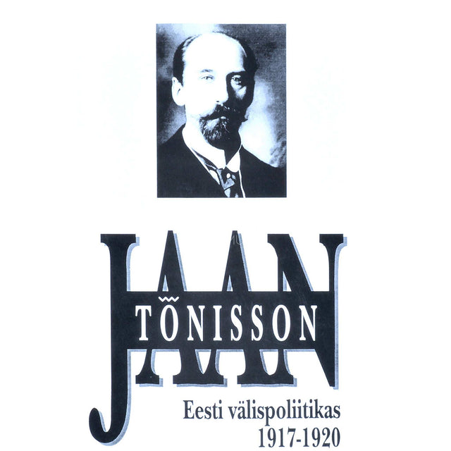 ... - Jaan Tõnisson Eesti välispoliitikas 1917-1920. Dokumente ja materjale