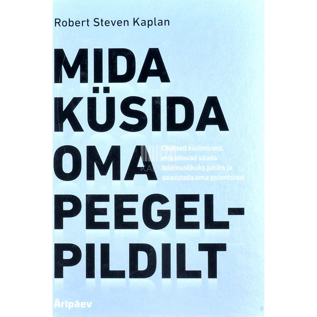 Robert S. Kaplan - Mida küsida oma peegelpildilt