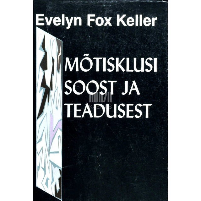 Evelyn Fox Keller - Mõtisklusi soost ja teadusest