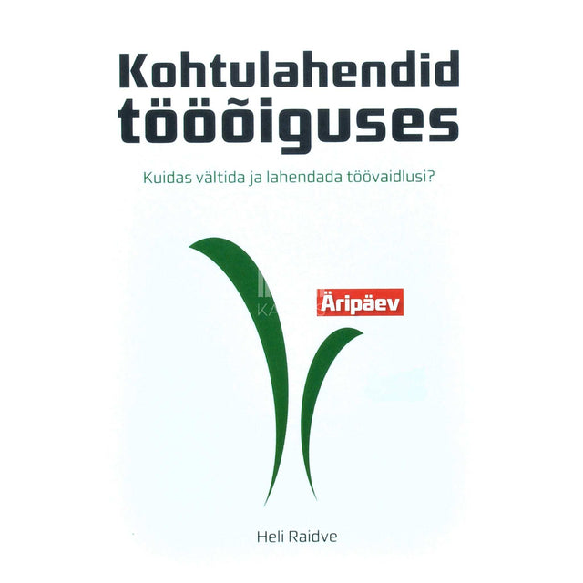 … - Kohtulahendid tööõiguses. Kuidas vältida ja lahendada töövaidlusi?