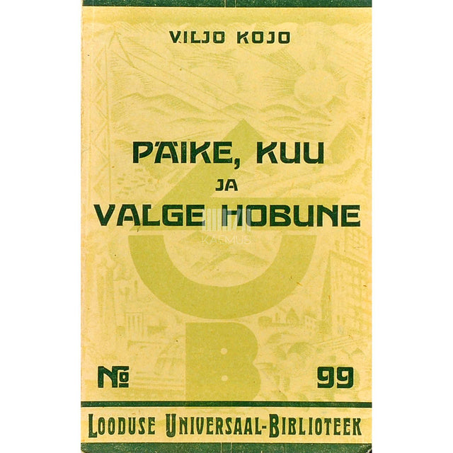 Viljo Kojo - Päike, kuu ja valge hobune. Ananiase külakohvikus kuuldud jutte