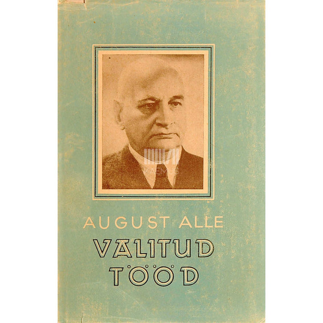 August Alle - Valitud tööd. Valik luulet ja publitsistikat