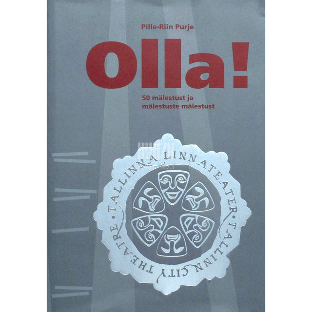 Pille-Riin Purje - Olla!. 50 mälestust ja mälestuste mälestust ...