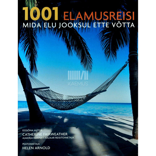 … - 1001 elamusreisi, mida elu jooksul ette võtta