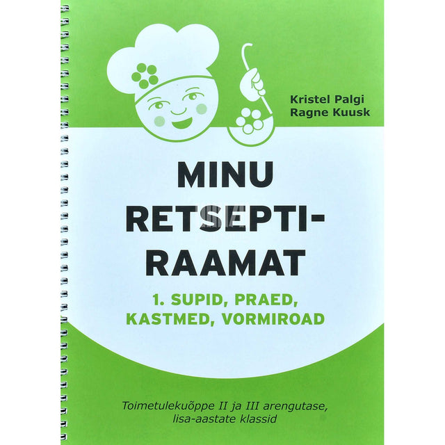 … - Minu retseptiraamat 1. osa. Supid, praed, kastmed, vormiroad