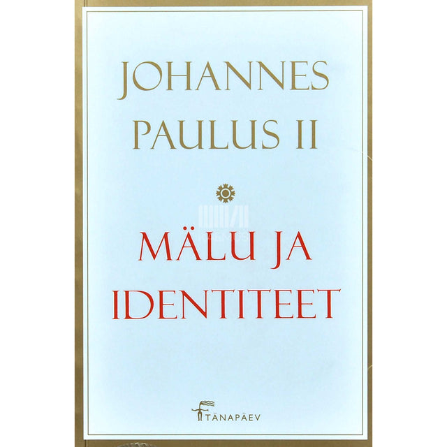 paavst Johannes Paulus II - Mälu ja identiteet. Isiklikud mõtisklused