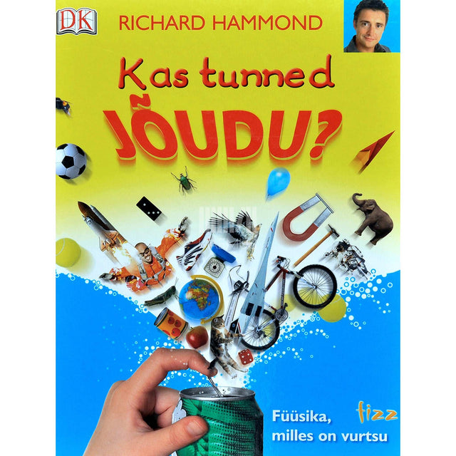 Richard Hammond - Kas tunned jõudu?. Füüsika, milles on vurtsu
