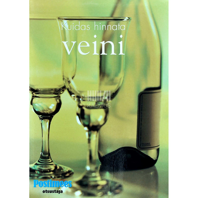 … - Kuidas hinnata veini?