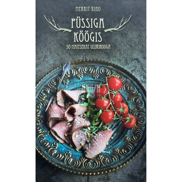 Merrit Kiho - Püssiga köögis. 50 maitsekat ulukirooga