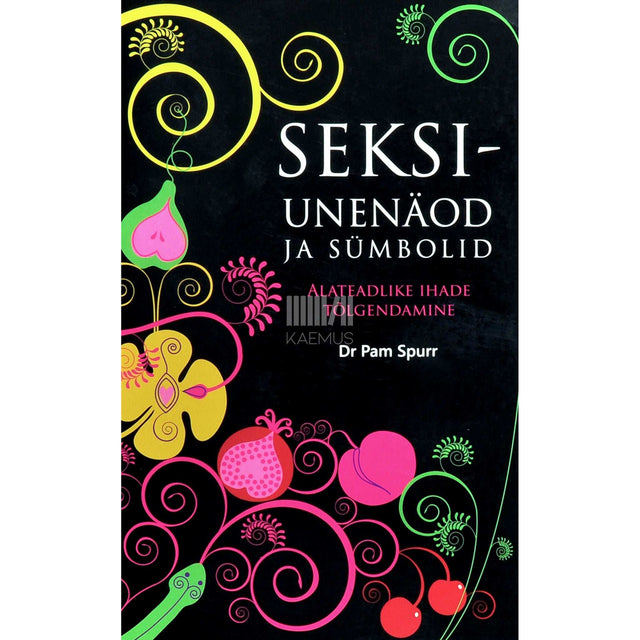 Pam Spurr - Seksiunenäod ja sümbolid. Alateadlike ihade tõlgendamine