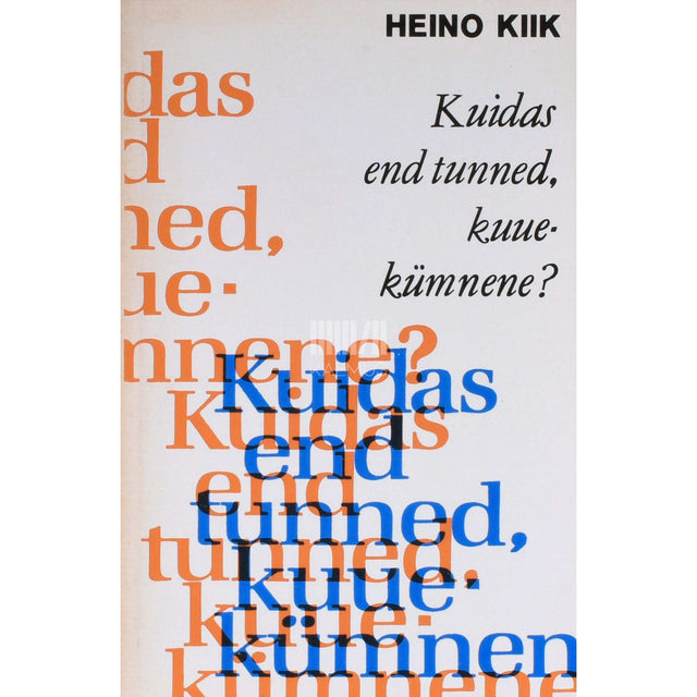 Heino Kiik - Kuidas end tunned, kuuekümnene?