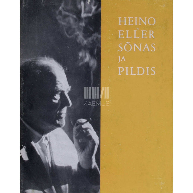 … - Heino Eller sõnas ja pildis