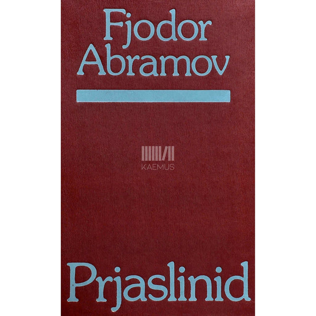Fjodor Abramov - Prjaslinid. Triloogia