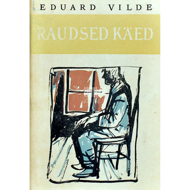 Eduard Vilde - Raudsed käed