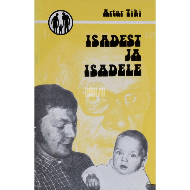 Artur Tiki - Isadest ja isadele. Mõtteid laste kasvatamisest perekonnas