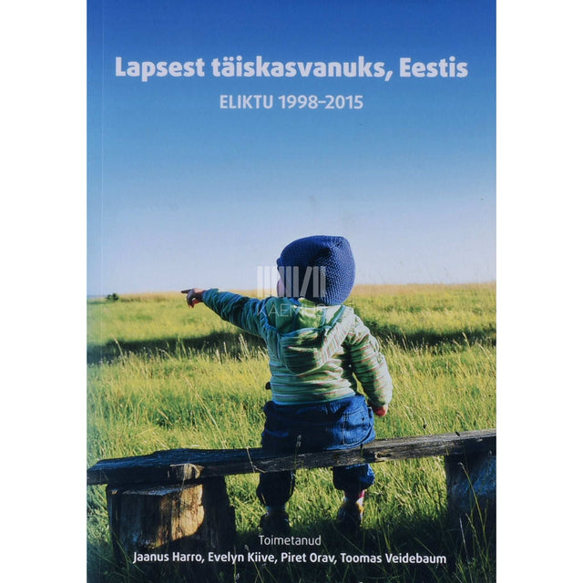 … - Lapsest täiskasvanuks, Eestis. ELIKTU 1998-2015