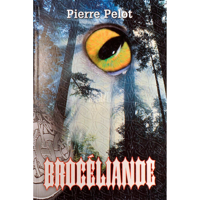 Pierre Pelot - Brocéliande. Legendide mets, luupainajate maailm…