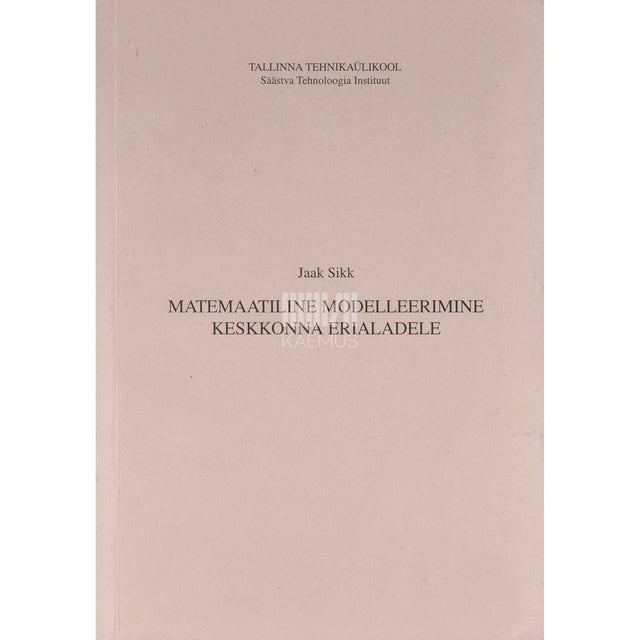 Jaak Sikk - Matemaatiline modelleerimine keskkonna erialadele