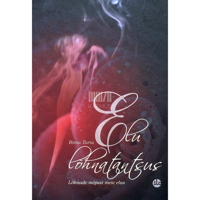 Riina Tartu - Elu lõhnatantsus. Lõhnade mõjust meie elus