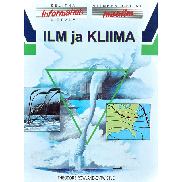 Theodore Rowland-Entwistle - Ilm ja kliima. Entsüklopeediline teatmeteos lastele