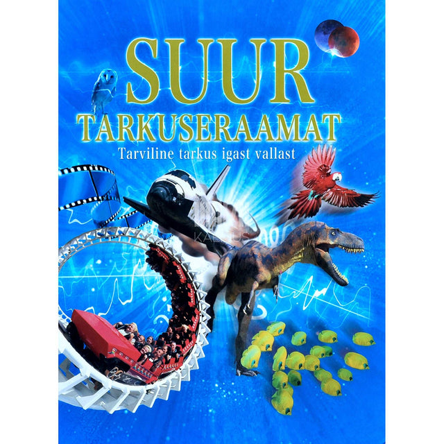 … - Suur tarkuseraamat. Tarviline tarkus igast vallast