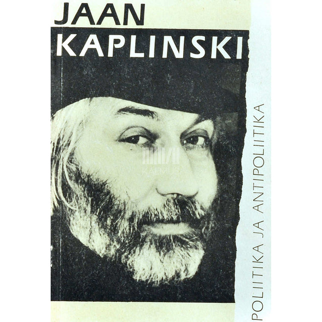 Jaan Kaplinski - Poliitika ja antipoliitika