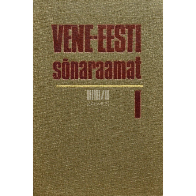 … - Vene-eesti sõnaraamat (А – КУЛИК). I 1. osa