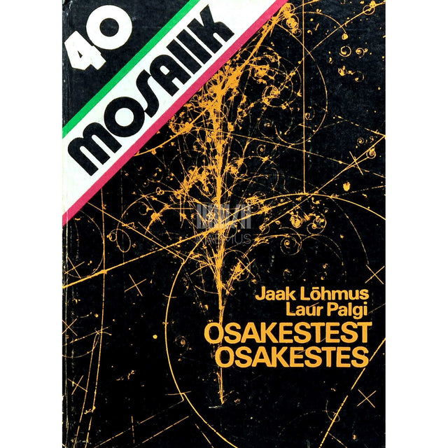 Jaak Lõhmus, Laur Palgi - Osakestest osakestes. Kaasaegsetest ettekujutustest …