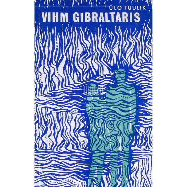Ülo Tuulik - Vihm Gibraltaris. Proosat aastaist 1961-1971