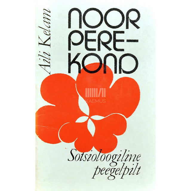 Aili Kelam - Noor perekond. Sotsioloogiline peegelpilt