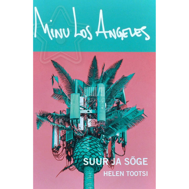 Helen Tootsi - Minu Los Angeles. Suur ja sõge