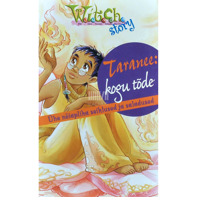 ... - Taranee: kogu tõde. Ühe nõiaplika seiklused ja saladused
