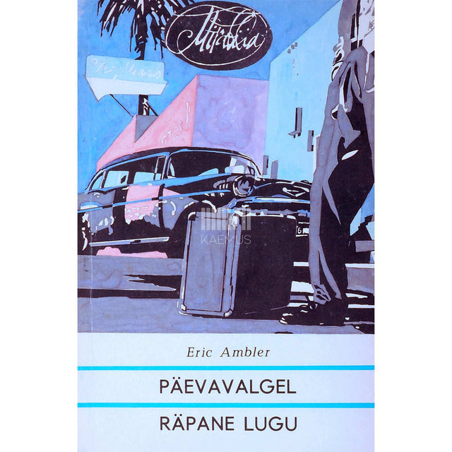 Eric Ambler - Päevavalgel. Räpane lugu