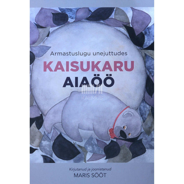 Maris Sööt - Kaisukaru aiaöö. Armastuslugu unejuttudes