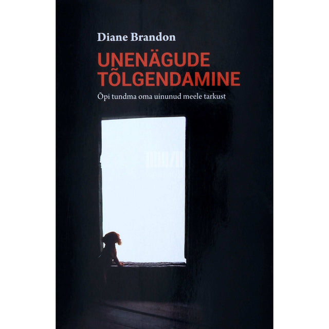 Diane Brandon - Unenägude tõlgendamine. Õpi tundma oma uinunud meele tarkust