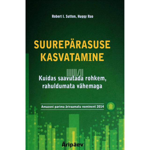Huggy Rao, Robert Sutton - Suurepärasuse kasvatamine