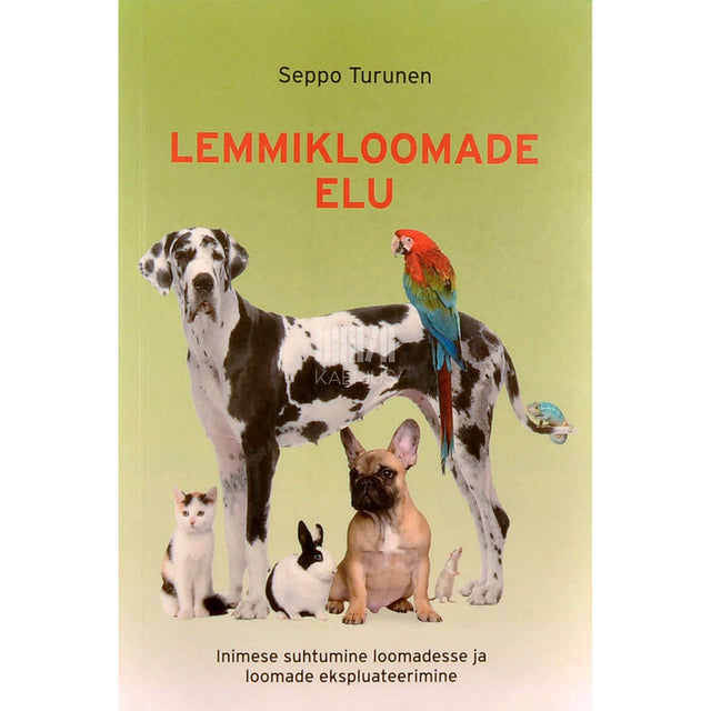 Seppo Turunen - Lemmikloomade elu. Inimese suhtumine loomadesse …